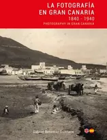 KNYGA Gabriel Betancor Quintana La Fotografia en Gran Canaria: 1840 - 1940 / Photography in Gran Canaria
