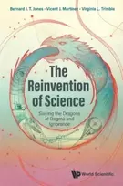 KNYGA B. J. T. Jones Reinvention Of Science, The: Slaying The Dragons Of Dogma And Ignorance