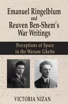 KNYGA Victoria Nizan Emanuel Ringelblum and Reuven Ben-Shem's War Writings