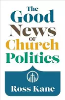 KNYGA Ross Kane Good News of Church Politics