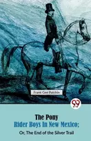 KNYGA Frank Gee Patchin Pony Rider Boys in New Mexico