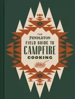 KNYGA Sandra Wu Pendleton Field Guide to Campfire Cooking
