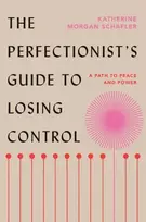 KNYGA Katherine Morgan Schafler Perfectionist's Guide to Losing Control