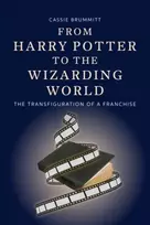 KNYGA Cassie (Assistant Professor in Film and Television Studies, University of Nottingham) Brummitt From Harry Potter to the Wizarding World