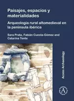 KNYGA Sara Prata Paisajes, espacios y materialidades: Arqueologia rural altomedieval en la peninsula iberica