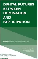 KNYGA Markus S. (University of Erfurt, Germany) Schulz Digital Futures between Domination and Participation