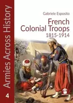 KNYGA Gabriele Esposito French Colonial Troops, 1815-1914