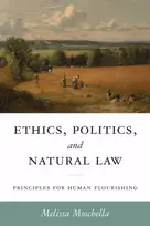 KNYGA Melissa Moschella Ethics, Politics, and Natural Law