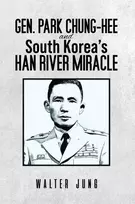 KNYGA Bookshop Gen. Park Chung-Hee and South Korea's Han River Miracle