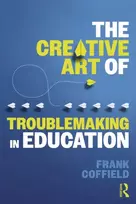 KNYGA Frank Coffield Creative Art of Troublemaking in Education