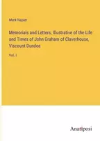 KNYGA Bookshop Memorials and Letters, Illustrative of the Life and Times of John Graham of Claverhouse, Viscount Dundee