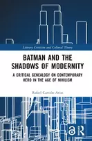 KNYGA Rafael Carrion Arias Batman and the Shadows of Modernity