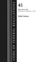 KNYGA Code of Federal Regulations, TITLE 45 PUBLIC WELFARE 140-199, Revised as of October 1, 2023
