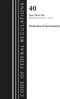 KNYGA Code of Federal Regulations, Title 40 Protection of the Environment 790-999, Revised as of July 1, 2023