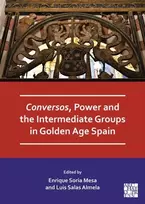 KNYGA University of Cordoba) Soria Mesa Enrique (Senior Professor of Early Modern History Conversos, Power and the Intermediate Groups in Golden Age Spain