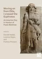 KNYGA Davide Nadali Moving on from Ebla, I crossed the Euphrates: An Assyrian Day in Honour of Paolo Matthiae