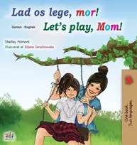 KNYGA Shelley Admont Let's play, Mom! (Danish English Bilingual Book for Kids)
