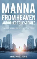KNYGA Christopher Spencer Manna from Heaven and other True Stories