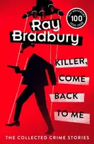 KNYGA Ray Bradbury Killer, Come Back To Me