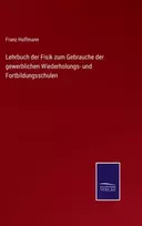 KNYGA Franz Hoffmann Lehrbuch der Fisik zum Gebrauche der gewerblichen Wiederholungs- und Fortbildungsschulen