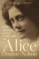 KNYGA Tara T Green Love, Activism, and the Respectable Life of Alice Dunbar-Nelson