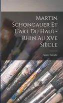 KNYGA Andre Girodie Martin Schongauer et l'art du Haut-Rhin au XVe siecle