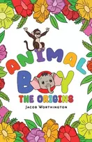 KNYGA Jacob Worthington Animal Boy: the Origins