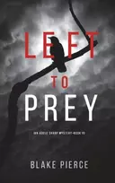 KNYGA Blake Pierce Left to Prey (An Adele Sharp Mystery-Book Eleven)