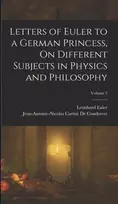 KNYGA Jean-Antoine-Nicolas Ca de Condorcet Letters of Euler to a German Princess, On Different Subjects in Physics and Philosophy; Volume 2