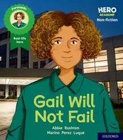 KNYGA Abbie Rushton Hero Academy Non-fiction: Oxford Level 3, Geltona Book Band: Gail Will Not Fail