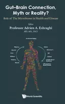 KNYGA Adrien A Eshraghi Gut-brain Connection, Myth Or Reality?: Role Of The Microbiome In Health And Diseases