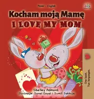 KNYGA Shelley Admont I Love My Mom (Polish English Bilingual Book for Kids)