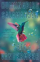 KNYGA Jeff Vandermeer Hummingbird Salamander