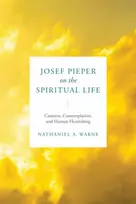 KNYGA Nathaniel A Warne Josef Pieper on the Spiritual Life