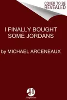 KNYGA Michael Arceneaux I Finally Bought Some Jordans