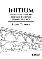 KNYGA Emma Turner Initium: Cognitive science and research-informed primary practice