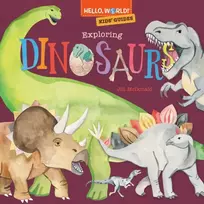 KNYGA Jill Mcdonald Hello, World! Kids' Guides: Exploring Dinosaurs