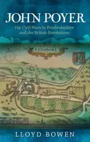 KNYGA Lloyd Bowen John Poyer, the Civil Wars in Pembrokeshire and the British Revolutions