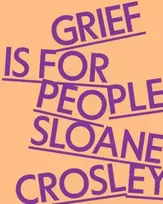 KNYGA Sloane Crosley Grief Is for People