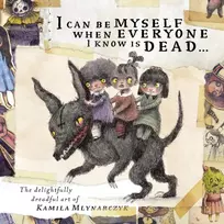 KNYGA Kamila Mlynarczyk I can be myself when everyone I know is dead . . .