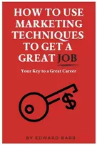 KNYGA Edward Barr How to Use Marketing Techniques to Get a Great Job