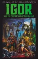 KNYGA Richard L Markworth Igor and the Twisted Tales of Castlemaine