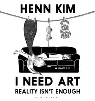 KNYGA Henn Kim I Need Art: Reality Isn’t Enough