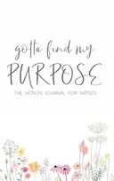 KNYGA Ken Davenport Gotta Find My Purpose: The Action Journal For Artists