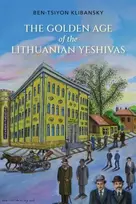 KNYGA Ben Tsiyon Klibansky Golden Age of the Lithuanian Yeshivas