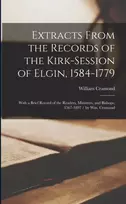 KNYGA William 1844 Cramond Extracts From the Records of the Kirk-Session of Elgin, 1584-1779