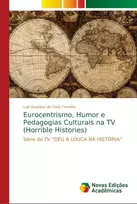 KNYGA Luiz Gustavo de Paris Ferreira Eurocentrismo, Humor e Pedagogias Culturais na TV (Horrible Histories)