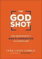 KNYGA Tara Leigh Cobble God Shot – 100 Snapshots of God`s Character in Scripture