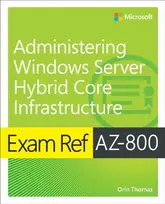 KNYGA Orin Thomas Exam Ref AZ-800 Administering Windows Server Hybrid Core Infrastructure