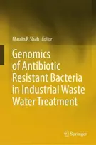 KNYGA Maulin P Shah Genomics of Antibiotic Resistant Bacteria in Industrial Waste Vanduo Treatment